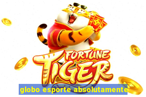 globo esporte absolutamente